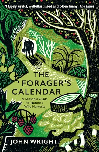 The Forager's Calendar: A Seasonal Guide to Nature’s Wild Harvests